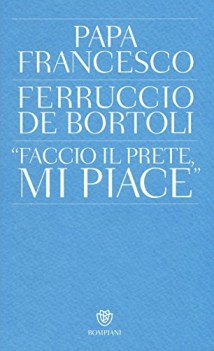 faccio il prete mi piace (papa francesco)