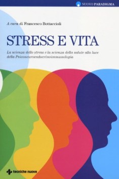 stress e vita la scienza dello stress e la scienza della salute alla