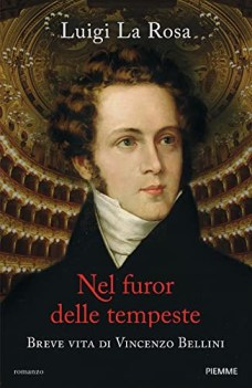 nel furor delle tempeste breve vita di vincenzo bellini