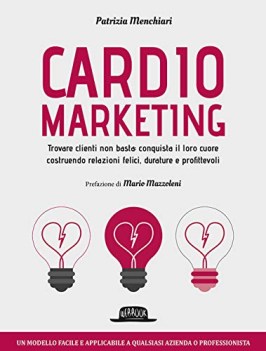 cardiomarketing trovare clienti non basta conquista il loro cuore co