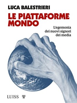 piattaforme mondo legemonia dei nuovi signori dei media