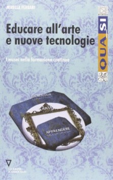 educare allarte e nuove tecnologie i musei nella formazione continua