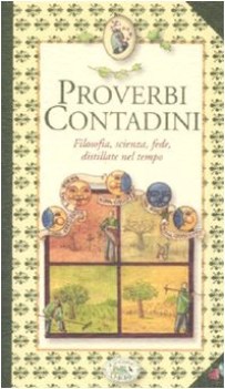 proverbi contadini filosofia scienza fede distillate nel tempo