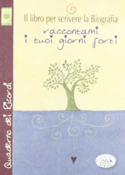 libro per scrivere la biografia raccontami i tuoi giorni forti