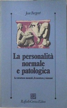 Personalita normale e patologica . Strutture mentali carattere sintomi