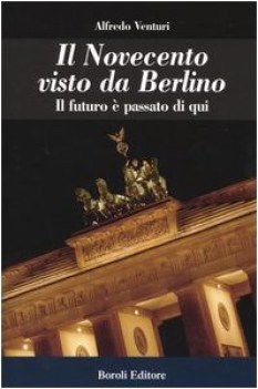 novecento visto da berlino il futuro e passato di qui