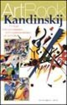 kandinskij i colori dell\'entusiasmo dall\'espressionismo all\'astratto