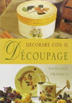 decorare con il dcoupage ediz illustrata