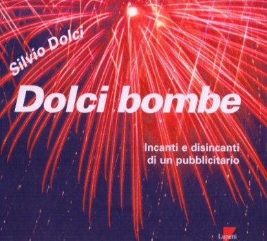 dolci bombe incanti e disincanti di un pubblicitario