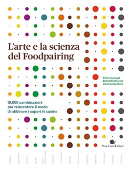 arte e la scienza del foodpairing 10000 combinazioni per reinventa