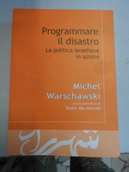 programmare il disastro la politica israeliana in azione