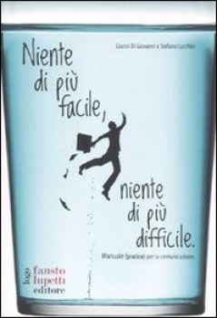 niente di pi facile niente di pi difficile manuale pratico per la comunicazion