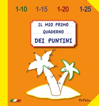 mio primo quaderno dei puntini 5.0 ediz illustrata