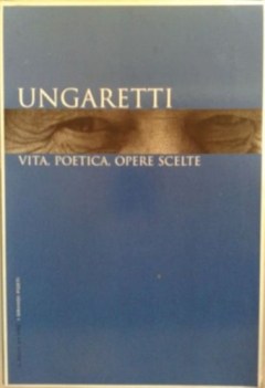 ungaretti vita poetica opere scelte