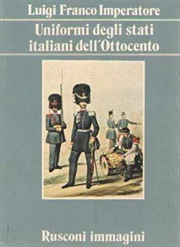 uniformi degli stati italiani dell\'ottocento