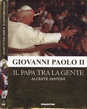 giovanni paolo ii il papa tra la gente