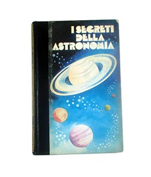 segreti dell\'astronomia volume i ii iii