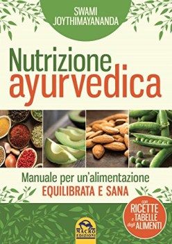 nutrizione ayurvedica manuale per unalimentazione equilibrata e sana