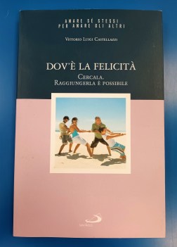 dov\'e la felicita. cercala raggiungerla e possibile.12 passi per la felicita n12