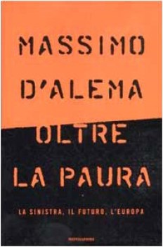 oltre la paura la sinistra il futuro l\'europa