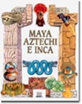 maya aztechi e inca