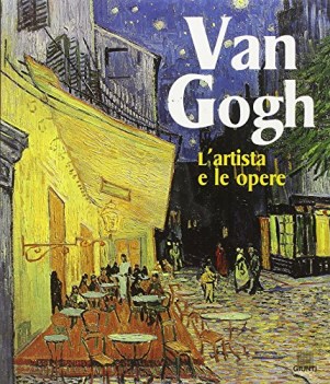 van gogh l\'artista e le opere ediz illustrata