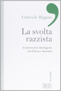 svolta razzista controversie ideologiche tra chiesa e fascismo