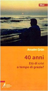 quaranta anni eta di crisi o tempo di grazia