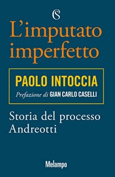 imputato imperfetto storia del processo andreotti