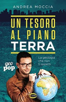 tesoro al piano terra la geologia che non ti aspetti