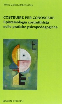 costruire per conoscere epistemologia costruttivista...