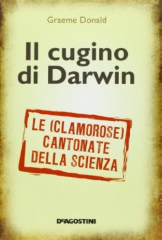 cugino di darwin. le (clamorose) cantonate della scienza