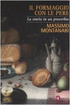 formaggio con le pere. la storia in un proverbio