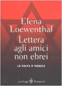 lettera gli amici non ebrei la colpa di israele (passaggi)