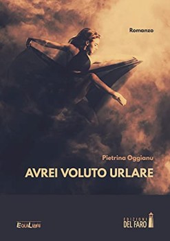 avrei voluto urlare