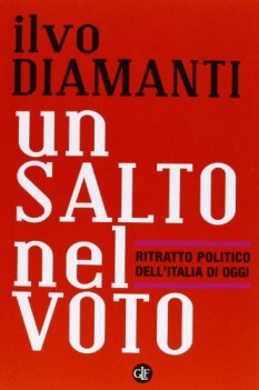 salto nel voto. ritratto politico dell\'italia di oggi