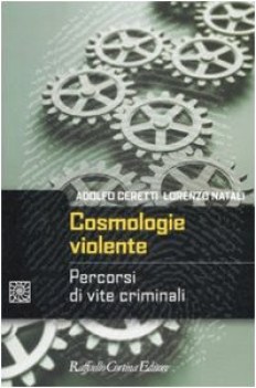 cosmologie violente percorsi di vite criminali