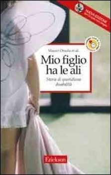 mio figlio ha le ali.storie di ordinaria disabilita