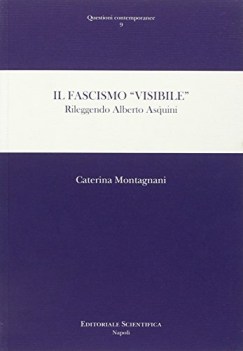 fascismo visibile rileggendo alberto asquini