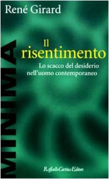 risentimento (lo scacco del desiderio nell\'uomo contemporaneo)