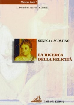 seneca e agostino: la ricerca della felicita\'