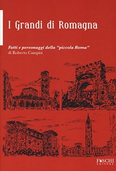 grandi della romagna fatti e personaggi della piccola roma