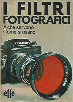 filtri fotografici. a che servono come si usano