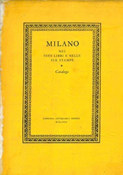 milano nei suoi libri e nelle sue stampe catalogo