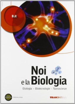 noi e la biologia, biotecnologie... scienze licei e mag.