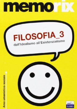 filosofia 3 dall\'idealismo all\'esistezialismo