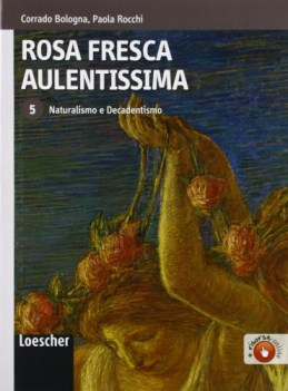 Rosa fresca aulentissima 5 naturalismo e decadentismo