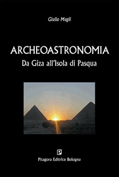 archeoastronomia. da giza all\'isola di pasqua