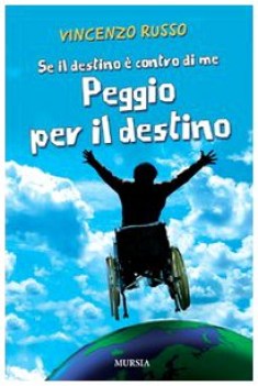 se il destino ce l\'ha con me peggio per il destino