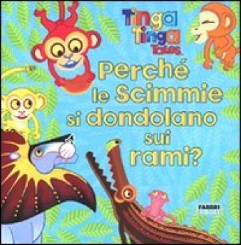 perche\' le scimmie si dondolano sui rami?